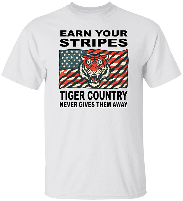 EARN YOUR STRIPES TIGER COUNTRY NEVER GIVES THEM AWAY  Unisex Heavy Cotton Tee